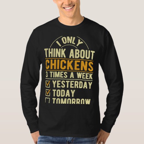 I Only Think About Chickens  Poultry Humor Hen T_Shirt