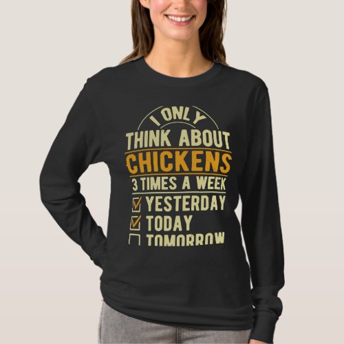 I Only Think About Chickens  Poultry Humor Hen T_Shirt