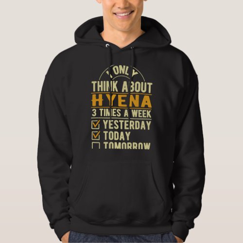 I Only Think About Hyena  Wolf Humor Wild Animals Hoodie