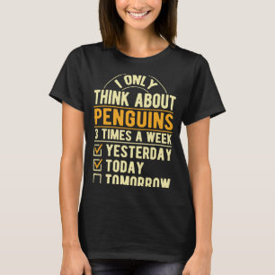 I Only Think About Penguins Seabird Humor Antarct T-Shirt