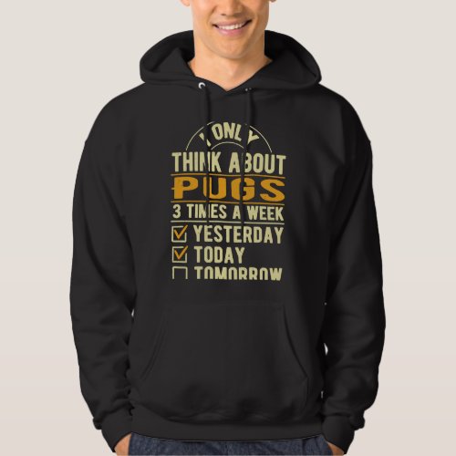 I Only Think About Pug  Dutch Bulldog Humor Pug Ow Hoodie