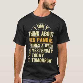 I Only Think About Red Pandas Panda Bear Humor T-Shirt