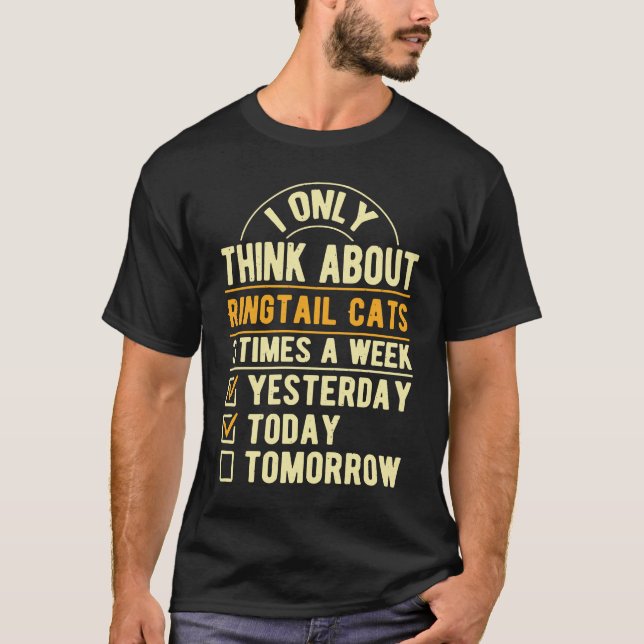 I Only Think About Ringtail Cats  Raccoon Humor T-Shirt (Front)