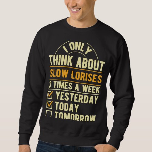 I Only Think About Slow Lorises  Slow Loris Humor Sweatshirt