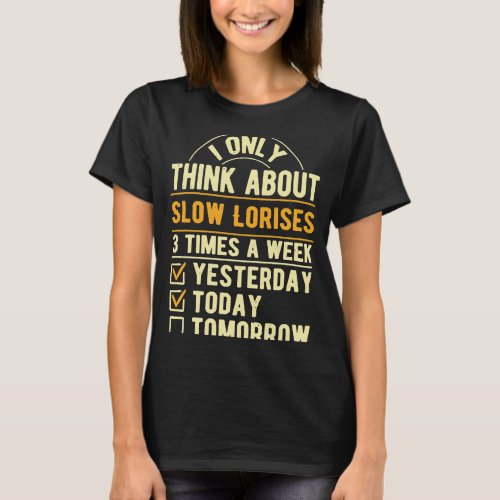 I Only Think About Slow Lorises  Slow Loris Humor T_Shirt