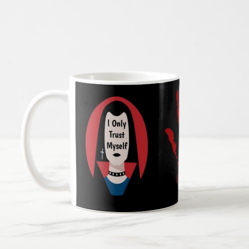 I Only Trust Myself  Coffee Mug