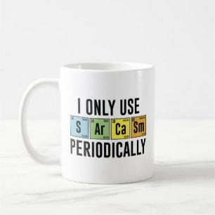 I Only Use Sarcasm Periodically Coffee Mug