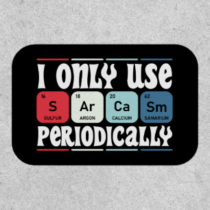 I Only Use Sarcasm Periodically Cool Science Quote Patch