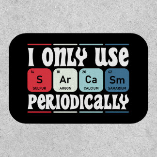 I Only Use Sarcasm Periodically Cool Science Quote Patch