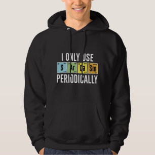 I Only Use Sarcasm Periodically Hoodie