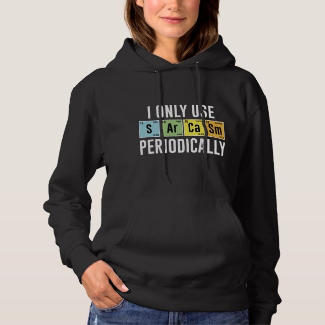 I Only Use Sarcasm Periodically Hoodie (Front)