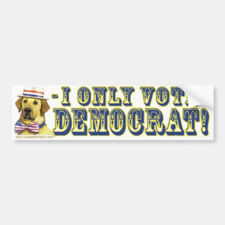 I Only Vote Yellow Dog Democrat Bumper Sticker
