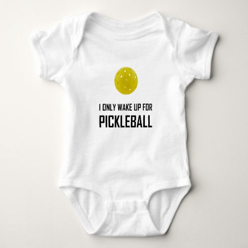 I Only Wake Up For Pickleball Baby Bodysuit