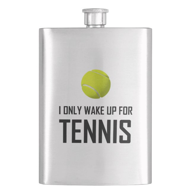 I Only Wake Up For Tennis Flask (Front)