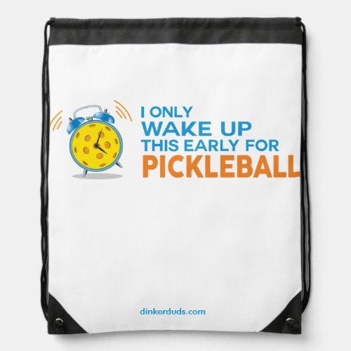 I Only Wake Up This Early For Pickleball Backpack