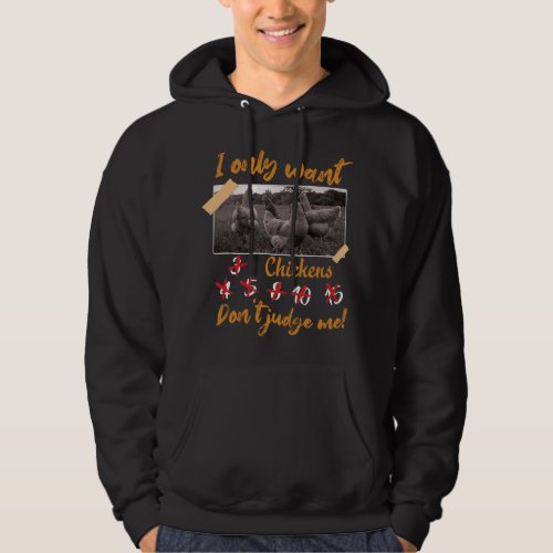 I Only Want 3 Chickens 4 5 8 10 15 Funny Chicken Hoodie