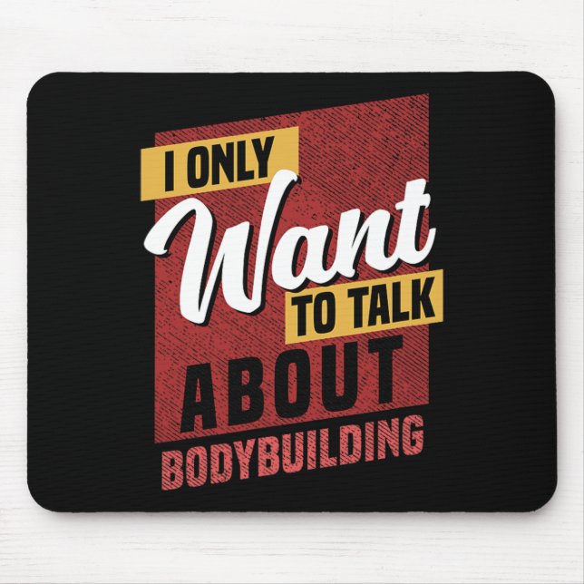 I Only Want To Talk About Bodybuilding Knowledge  Mouse Pad (Front)