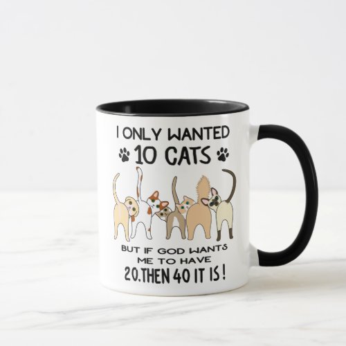 I ONLY WANTED 10 CATS Funny Cat Cat Mom Gift Mug