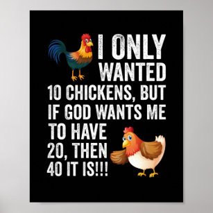 I Only Wanted 10 Chickens But If God Wants Me To H Poster