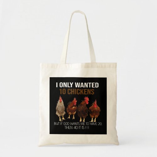I Only Wanted 10 Chickens Chicken Lover Peckers Fo Tote Bag