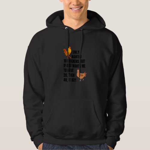 I Only Wanted 10 Chickens Chicken Lover  Peckers Hoodie