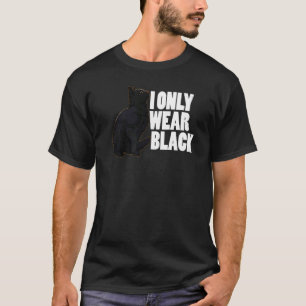 I Only Wear Black Color Cat Pet Men Dark Cat T-Shirt