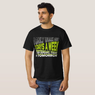 I Only Work Out 3 Days Funny Quote Gym T-Shirt