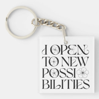 I Open to New Possibilities Floral Affirmation Keychain