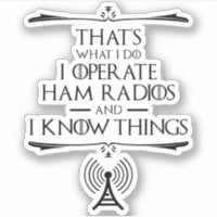 I Operate Ham Radios And I Know Things