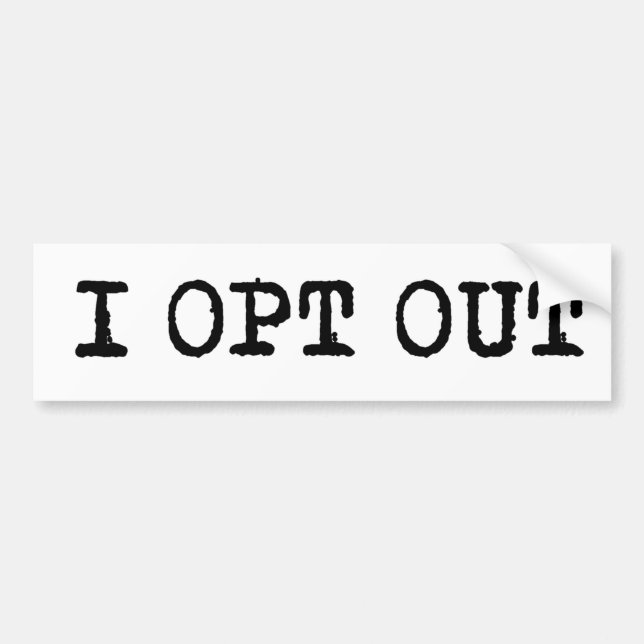 I OPT OUT T-Shirt Bumper Sticker (Front)