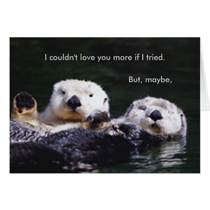 I Otter Respect You More Greeting Card