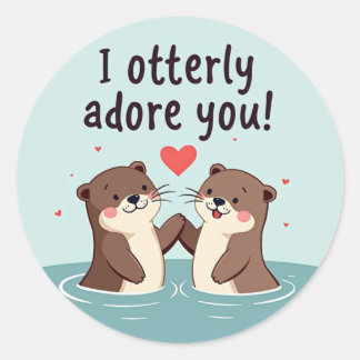 "I Otterly Adore You!" Sweet Otter Love Classic Round Sticker