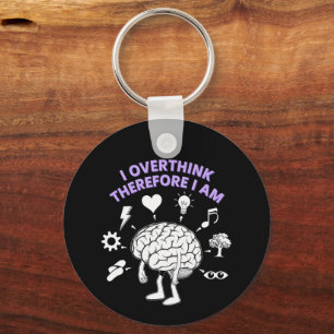I Overthink Therefore I Am A Funny Take Custom Keychain