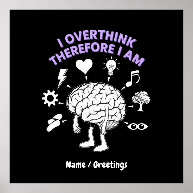I Overthink Therefore I Am A Funny Take Custom Poster (Front)