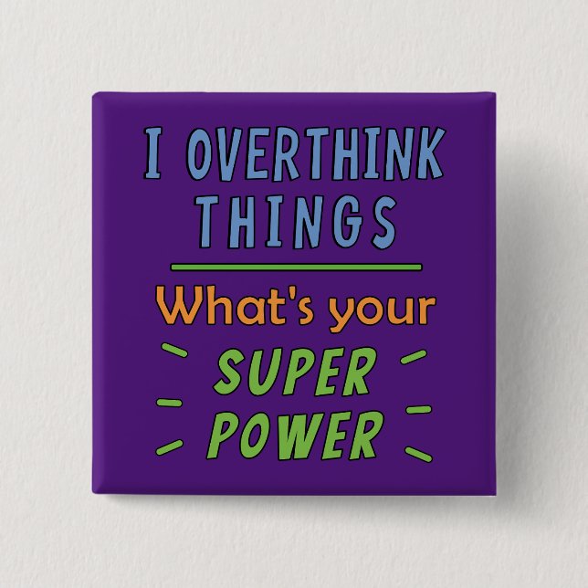  I Overthink Things Button (Front)