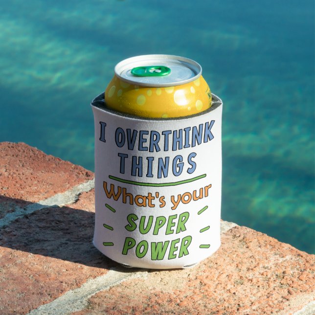  I Overthink Things Can Cooler (In Situ Pool)