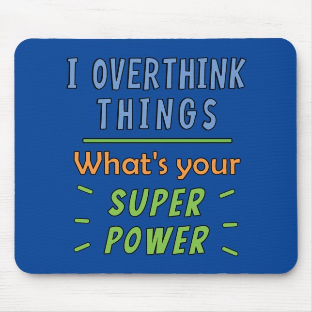 I Overthink Things Mouse Pad (Front)
