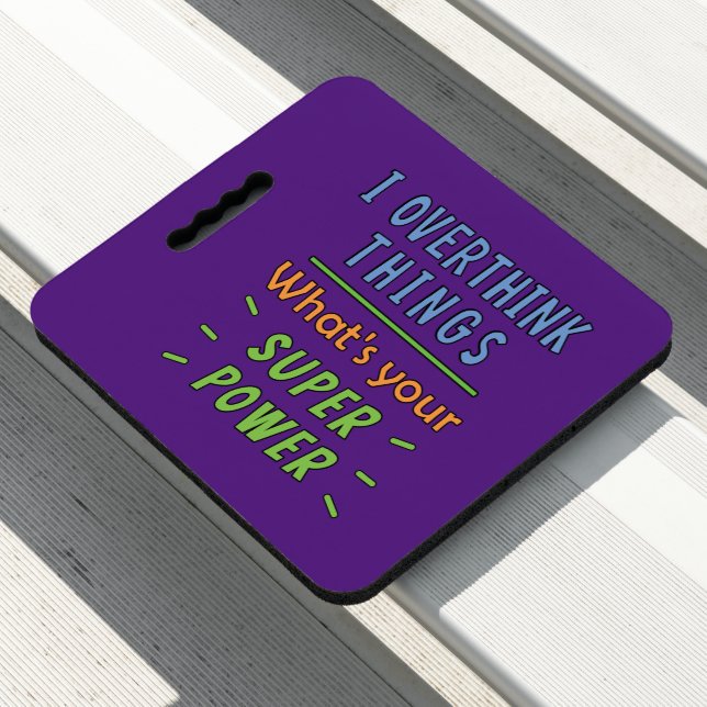  I Overthink Things    Seat Cushion (In Situ)