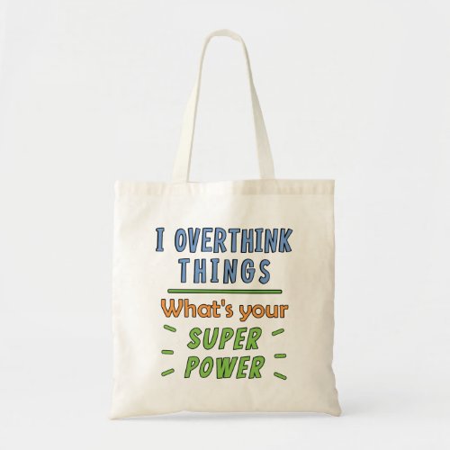  I Overthink Things Tote Bag