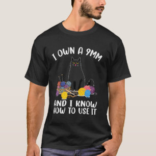 I Own A 9MM and I Know How to Use It Crochet Cat T-Shirt