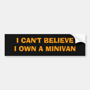 I OWN A MINIVAN??? BUMPER STICKER