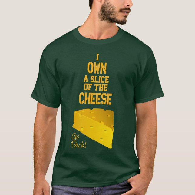 I Own A Slice of the Cheese T-shirt (Front)