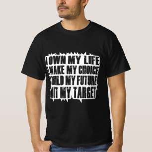 I Own My Life I Make My Choice I Build My Future T-Shirt