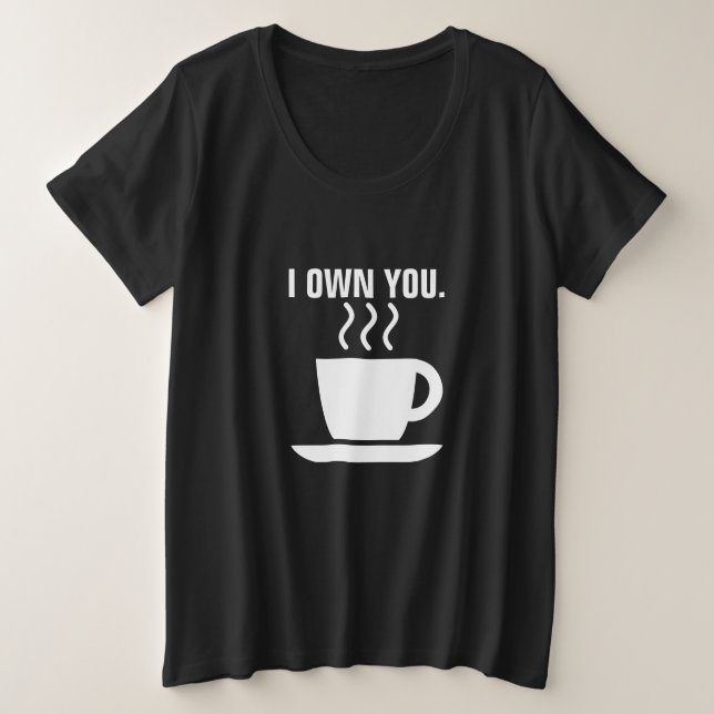 i own you cute coffee design T-Shirt (Design Front)