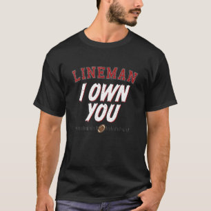 I Own You Football Lineman T-Shirt