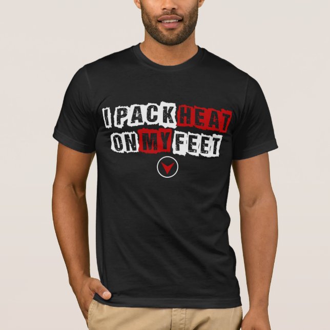 I Pack Heat on my Feet Sneakerhead Shirt (Front)