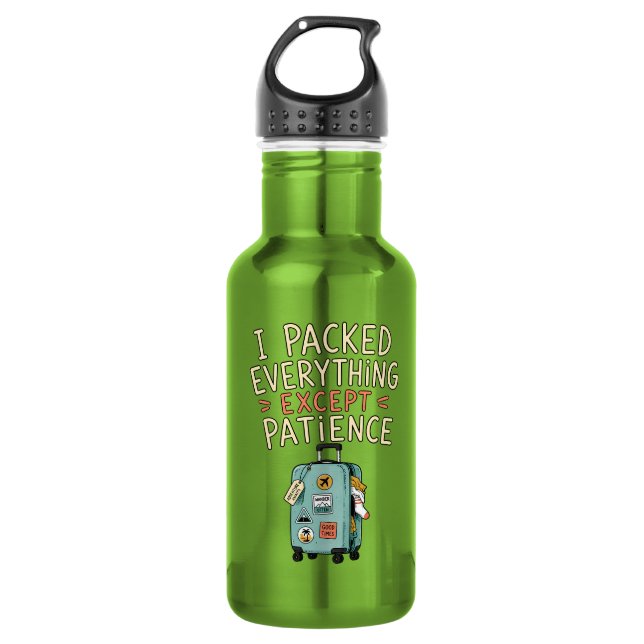 I Packed Everything Except Patience Water Bottle (Front)