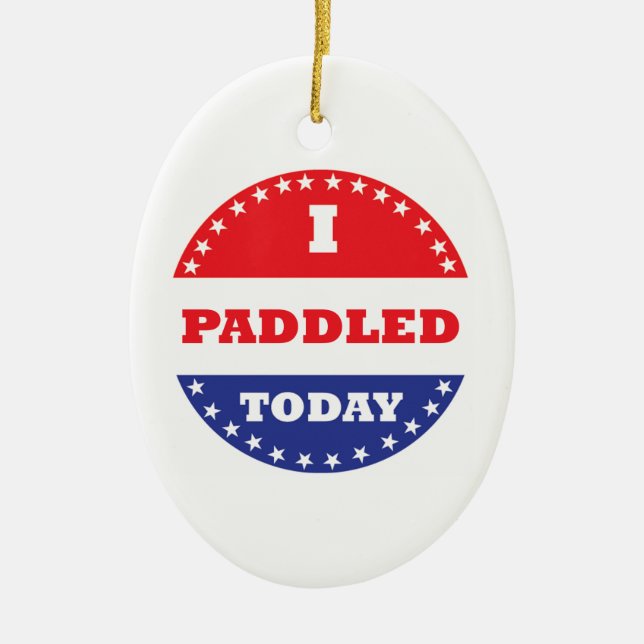 I Paddled Today Ceramic Ornament (Front)