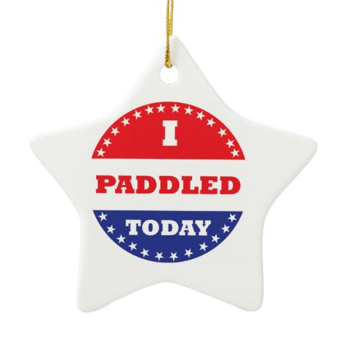 I Paddled Today Ceramic Ornament