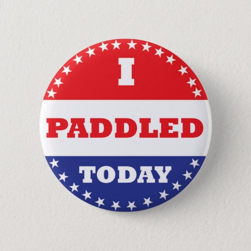 I Paddled Today Pinback Button